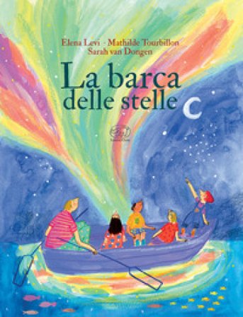 La barca delle stelle. Ediz. a colori Elena Levi