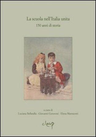 La scuola nell'Italia unita. 150 anni di storia Luciana Bellatalla