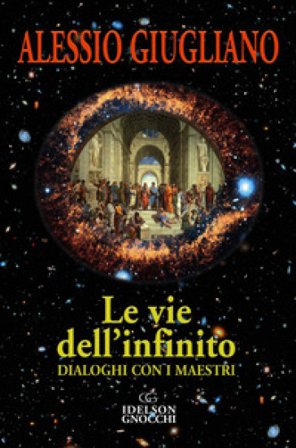 Le vie dell'infinito. Dialoghi con i maestri Alessio Giugliano
