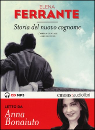 Storia del nuovo cognome. L'amica geniale letto da Anna Bonaiuto. Audiolibro. CD Audio formato MP3. Vol. 2 Elena Ferrante