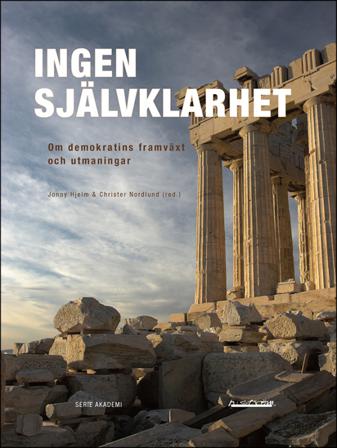 Ingen självklarhet : om demokratins framväxt och utmaningar - Bok av Anders Burman, Magnus Blomgren, m.fl. - Danskt band