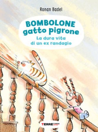 Bombolone gatto pigrone. La dura vita di un ex randagio. Ediz. a colori Ronan Badel