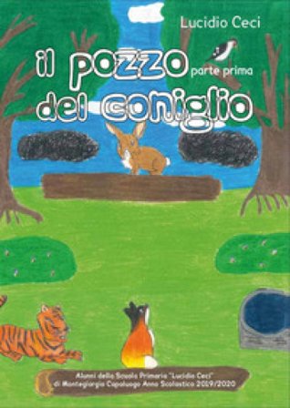 Il pozzo del coniglio. Prima parte. Ediz. illustrata Lucidio Ceci