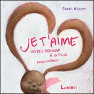 Je t'aime. Un peu beaucoup a la folie passionnement Sarah Khoury