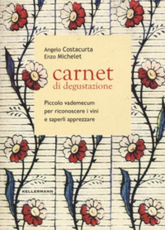 Carnet di degustazione. Piccolo vademecum per riconoscere i vini e saperli apprezzare Enzo Michelet
