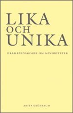 Lika och unika : dramapedagogik om minoriteter