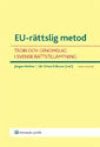 EU-rättslig metod : teori och genomslag i svensk rättstillämpning