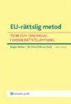 EU-rättslig metod : teori och genomslag i svensk rättstillämpning
