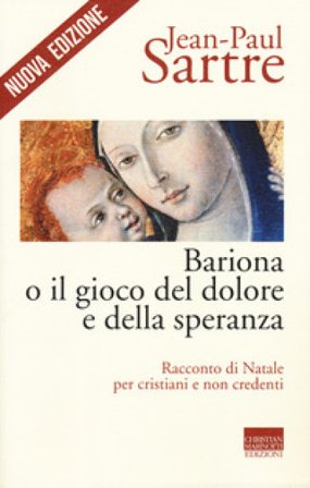 Bariona o il gioco del dolore e della speranza. Racconto di Natale per cristiani e non credenti. Nuova ediz. Jean-Paul Sartre