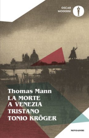 La morte a Venezia-Tonio Kröger-Tristano Thomas Mann
