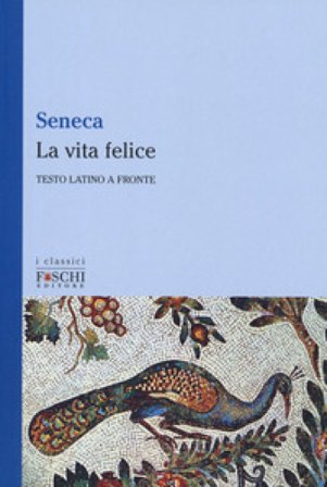 La vita felice. Testo latino a fronte Lucio Anneo Seneca