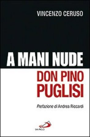 Don Pino Puglisi. A mani nude Vincenzo Ceruso