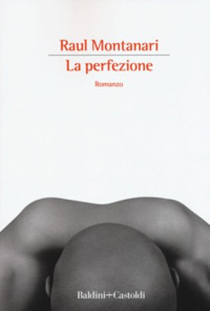 La perfezione Raul Montanari