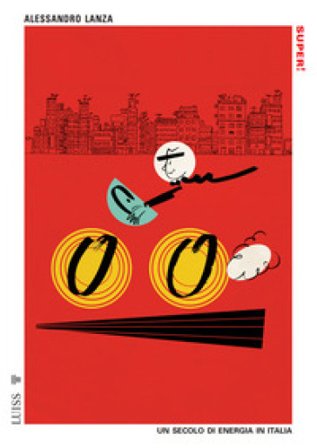 Super! Un secolo di energia in Italia Alessandro Lanza