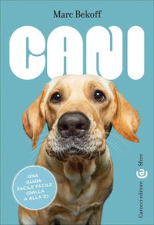 Cani. Una guida facile facile (dalla A alla Z) Marc Bekoff