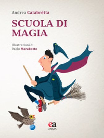 Scuola di magia. Con CD-Audio Andrea Calabretta