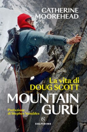 Mountain guru. La vita di Doug Scott Catherine Moorehead