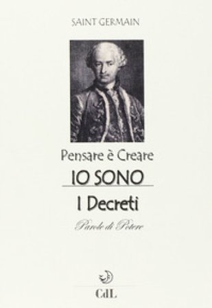 Pensare è creare. Io sono Saint-Germain (conte di)