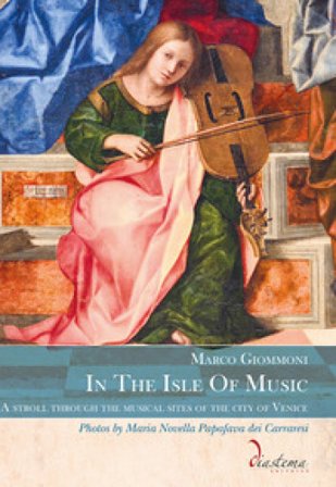 In the isle of music. A stroll through the musical sites of the city of Venice. Ediz. multilingue Marco Giommoni