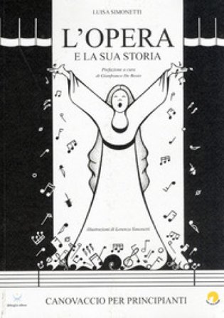 L'opera e la sua storia. Canovaccio per i principianti Luisa Simonetti
