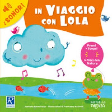 In viaggio con Lola. Ediz. a colori Isabella Salmoirago