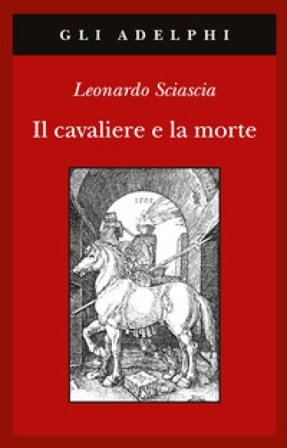 Il cavaliere e la morte Leonardo Sciascia