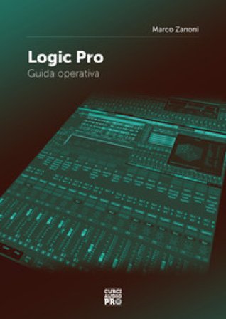 Logic Pro. Guida operativa Marco Zanoni