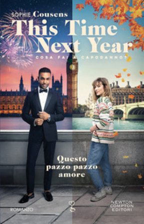 This time next year. Questo pazzo pazzo amore Sophie Cousens