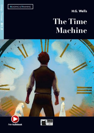 The time machine. Livello B1.2. Con file audio MP3 scaricabili Herbert George Wells