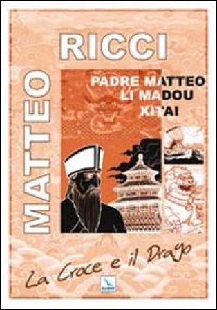 La Croce e il Drago. Matteo Ricci il gesuita mandarino in Cina Luigi Ripari