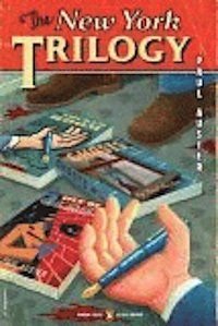 The New York Trilogy: City of Glass; Ghosts; The Locked Room