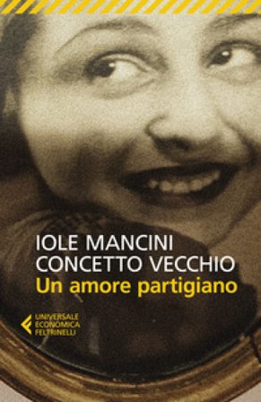 Un amore partigiano Iole Mancini