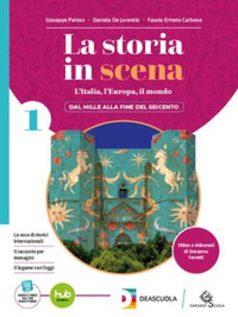 La storia in scena. Con Atlante dei saperi essenziali. Per le Scuole superiori. Con e-book. Con espansione online. Vol. 1 Giuseppe Patisso