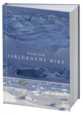 Bortom isbjörnens rike - Bok av Fredrik Granath & Melissa Schäfer - Inbunden