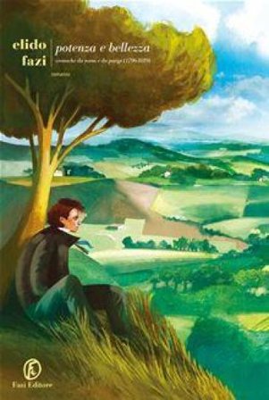 Potenza e bellezza. Cronache da Roma e da Parigi (1796-1819) Elido Fazi