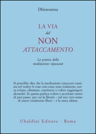 La via del non attaccamento. La pratica della meditazione vipassana Dhiravamsa