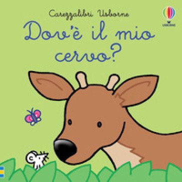 Dov'è il mio cervo? Ediz. a colori Fiona Watt
