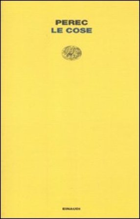 Le cose. Una storia degli anni Sessanta Georges Perec