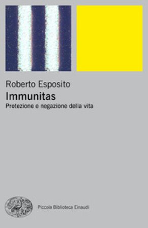 Immunitas. Protezione e negazione della vita Roberto Esposito
