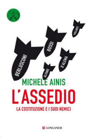 L'assedio. La Costituzione e i suoi nemici Michele Ainis