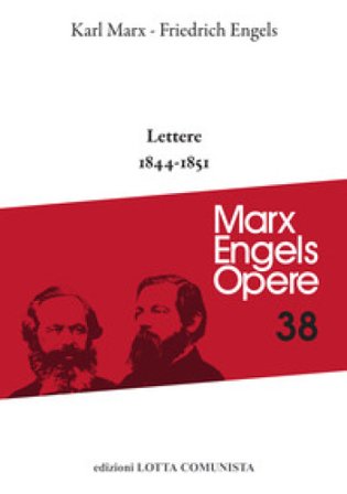 Opere complete. Vol. 38: Lettere 1844-1851 Karl Marx