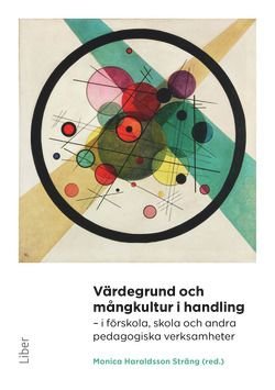 Värdegrund och mångkultur i handling - i förskola, skola och andra pedagogiska verksamheter, ISBN: 9789147121977