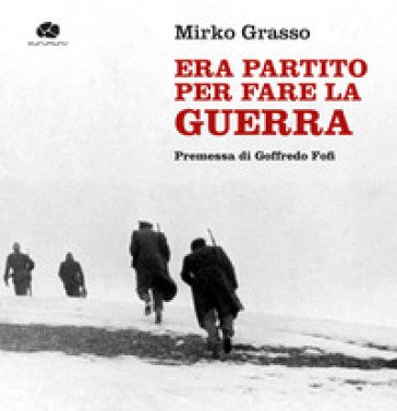 Era partito per fare la guerra Mirko Grasso