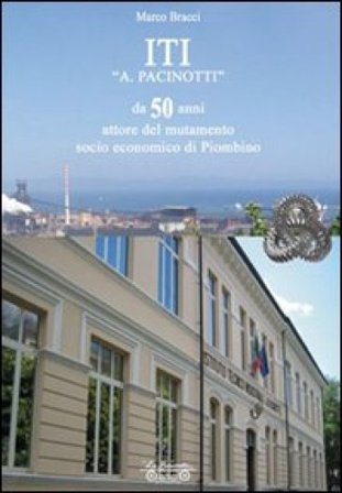 ITI «A. Pacinotti», da 50 anni attore del mutamento socio-economico di Piombino Marco Bracci