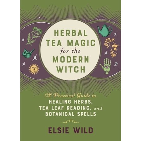 Herbal Tea Magic For The Modern Witch 9781646042470