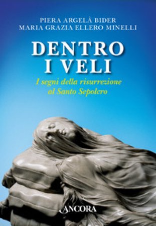 Dentro i veli. I segni della risurrezione al Santo Sepolcro Piera Angela Bider
