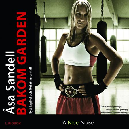 Bakom garden : ett boxarliv i tio ronder - Ljudbok av Åsa Sandell - CD