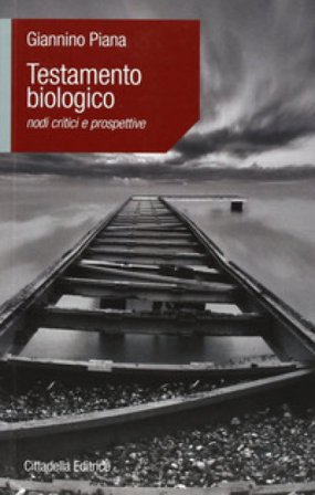 Testamento biologico. Nodi critici e prospettive Giannino Piana