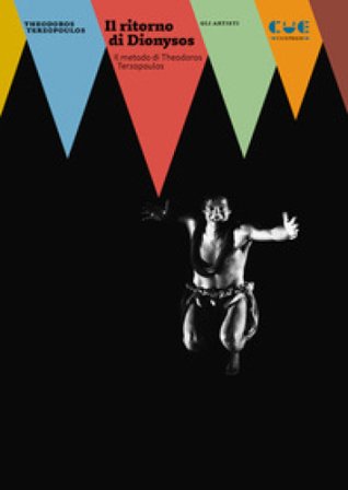 Il ritorno di Dionysos. Il metodo di Theodoros Terzopoulos Theodoros Terzopoulos