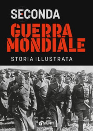 Seconda guerra mondiale. Storia illustrata Flavio Fiorani